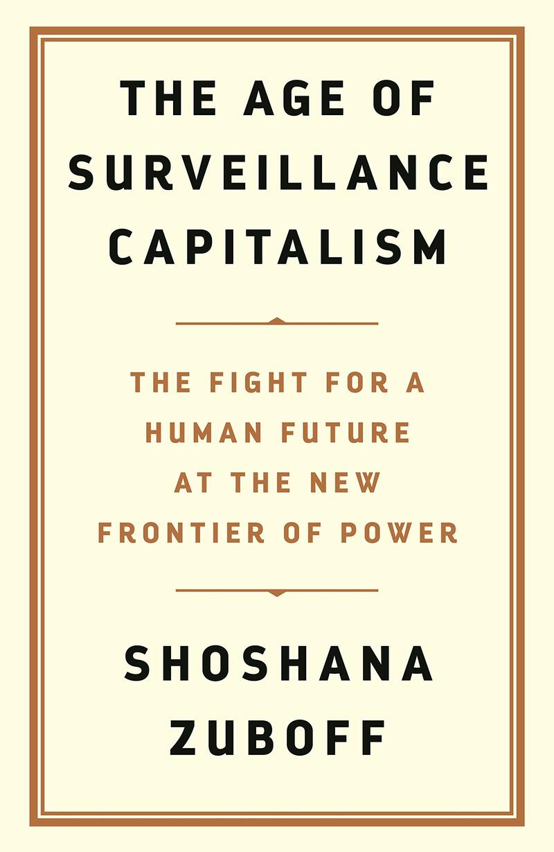The age of surveillance capitalism. Shoshana Zuboff